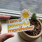 'I am a powerful manifester' Vinyl Sticker